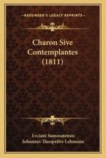 Charon Sive Contemplantes (1811) - Lvciani Samosatensis, Iohannes Theopeilvs Lehmann (editor)