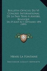 Bulletin Officiel Du VI Congres International De La Paix Tenu A Anvers, Belgique - Henri La Fontaine (editor)