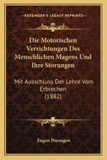 Die Motorischen Verrichtungen Des Menschlichen Magens Und Ihre Storungen - Eugen Poensgen (author)