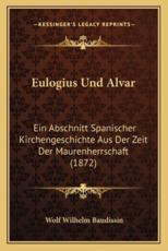Eulogius Und Alvar - Wolf Wilhelm Baudissin