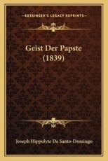 Geist Der Papste (1839) - Joseph Hippolyte De Santo-Domingo (author)