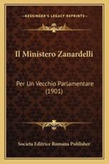 Il Ministero Zanardelli - Societa Editrice Romana Publisher (author)