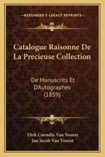 Catalogue Raisonne De La Precieuse Collection - Dirk Cornelis Van Voorst, Jan Jacob Van Voorst