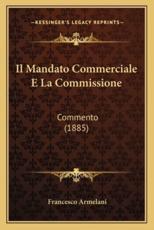 Il Mandato Commerciale E La Commissione - Francesco Armelani (author)