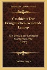 Geschichte Der Evangelischen Gemeinde Lennep - Carl Vom Berg (editor)