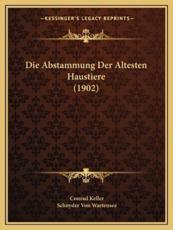 Die Abstammung Der Altesten Haustiere (1902) - Conrad Keller (author), Schnyder Von Wartensee (editor)