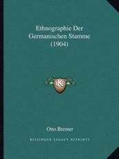 Ethnographie Der Germanischen Stamme (1904) - Otto Bremer (author)