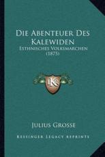 Die Abenteuer Des Kalewiden - Julius Grosse