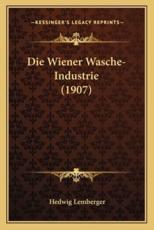 Die Wiener Wasche-Industrie (1907) - Hedwig Lemberger