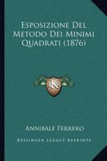 Esposizione Del Metodo Dei Minimi Quadrati (1876) - Annibale Ferrero (author)