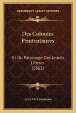 Des Colonies Penitentiaires - Jules De Lamarque (author)