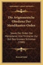 Die Avignonesische Obedienz Der Mendikanten-Orden - Konrad Eubel