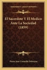 El Sacerdote Y El Medico Ante La Sociedad (1859) - Pierre Jean Corneille Debreyne (author)