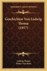 Geschichten Von Ludwig Thoma (1917) - Ludwig Thoma, Walter Von Molo