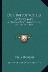 De L'Influence Du Stoicisme - Felix Robiou (author)