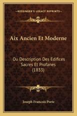 Aix Ancien Et Moderne - Joseph Francois Porte