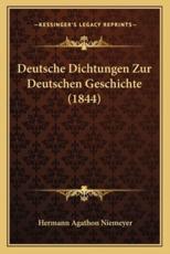 Deutsche Dichtungen Zur Deutschen Geschichte (1844) - Hermann Agathon Niemeyer (editor)