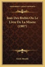 Jean Des Brebis Ou Le Livre De La Misere (1907) - Emile Moselly (author)