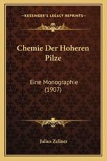 Chemie Der Hoheren Pilze - Julius Zellner