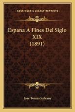 Espana A Fines Del Siglo XIX (1891) - Jose Tomas Salvany (author)