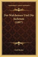 Der Walchensee Und Die Jachenau (1897) - Emil Becker (author)