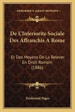 De L'Inferiorite Sociale Des Affranchis A Rome - Ferdinand Pages (author)
