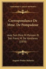 Correspondance De Mme. De Pompadour - Auguste Poulet-Malassis (editor)