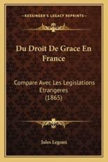 Du Droit De Grace En France - Jules Legoux (author)