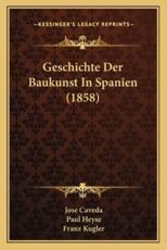 Geschichte Der Baukunst In Spanien (1858) - Jose Caveda, Paul Heyse, Franz Kugler (editor)