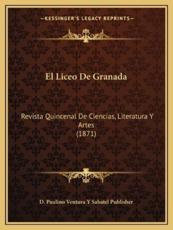 El Liceo De Granada - D Paulino Ventura Y Sabatel Publisher (other)