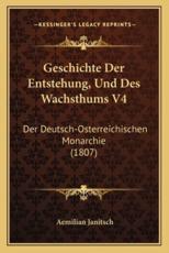 Geschichte Der Entstehung, Und Des Wachsthums V4 - Aemilian Janitsch