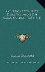 Collezione Completa Delle Commedie Del Carlo Goldoni V23 (1811) - Carlo Goldoni
