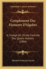 Complement Des Elements D'Algebre - Silvestre Francois LaCroix