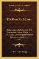 Die Frau Als Mutter - Hans Meyer-Ruegg (author)