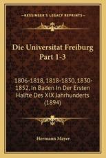 Die Universitat Freiburg Part 1-3 - Hermann Mayer