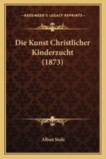 Die Kunst Christlicher Kinderzucht (1873) - Alban Stolz (illustrator)