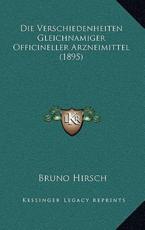 Die Verschiedenheiten Gleichnamiger Officineller Arzneimittel (1895) - Bruno Hirsch (author)