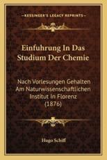 Einfuhrung In Das Studium Der Chemie - Hugo Schiff (author)