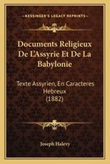 Documents Religieux De L'Assyrie Et De La Babylonie - Joseph Halevy (author)