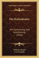 Die Kalirohsalze - Wilhelm Michels (author), Carl Przibylla (author)