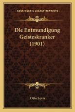 Die Entmundigung Geisteskranker (1901) - Otto Levis (author)