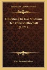 Einleitung In Das Studium Der Volkswirthschaft (1871) - Karl Thomas Richter
