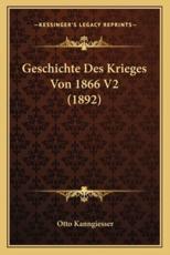 Geschichte Des Krieges Von 1866 V2 (1892) - Otto Kanngiesser