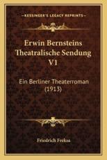 Erwin Bernsteins Theatralische Sendung V1 - Friedrich Freksa
