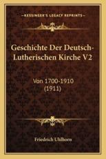 Geschichte Der Deutsch-Lutherischen Kirche V2 - Friedrich Uhlhorn