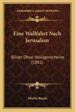 Eine Wallfahrt Nach Jerusalem - Dr Moritz Busch (author)