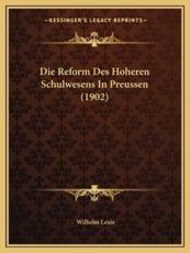 Die Reform Des Hoheren Schulwesens In Preussen (1902) - Wilhelm Lexis