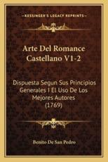 Arte Del Romance Castellano V1-2 - Benito De San Pedro (author)