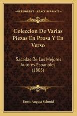 Coleccion De Varias Piezas En Prosa Y En Verso - Ernst August Schmid