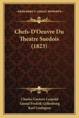 Chefs-D'Oeuvre Du Theatre Suedois (1823) - Charles Gustave Leopold (author), Gustaf Fredrik Gyllenborg (author), Karl Lindegren (author)